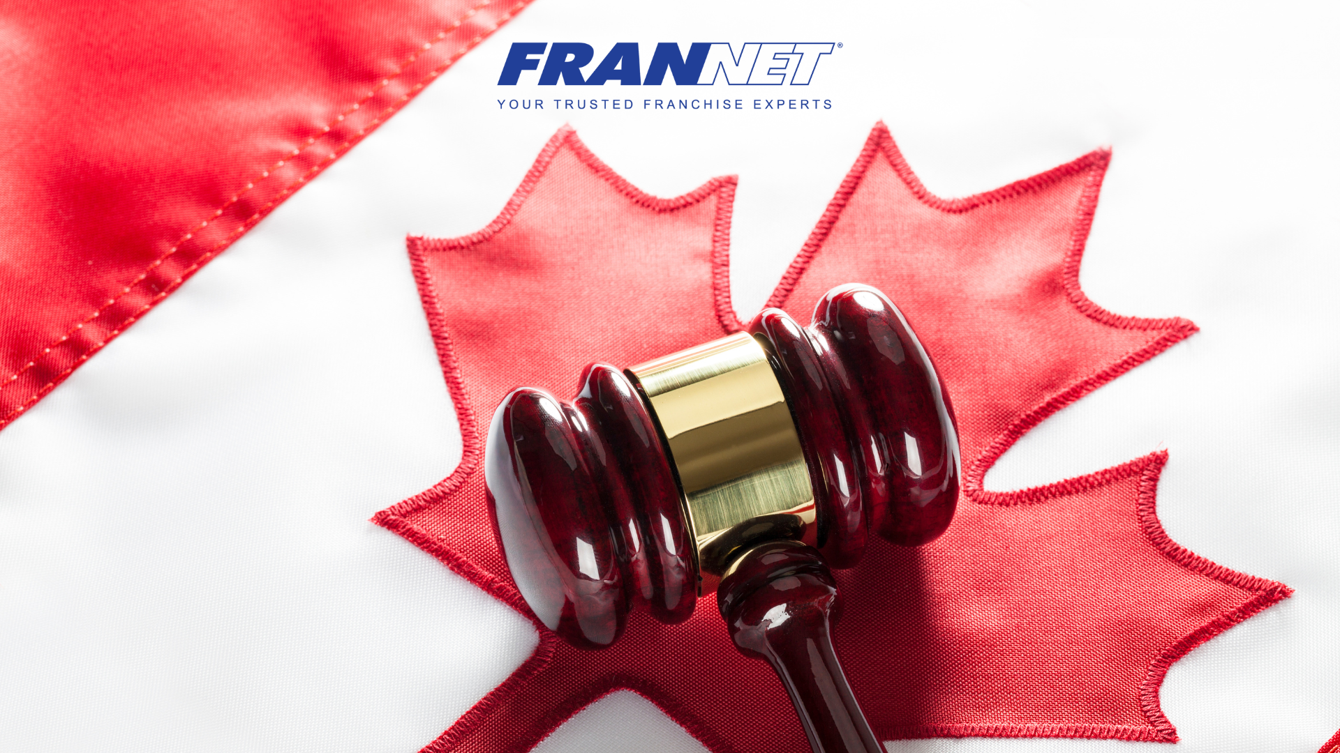 Canadian flag and gavel representing franchise law in Canada, similar to the UFOC (replaced by the FDD) in the US